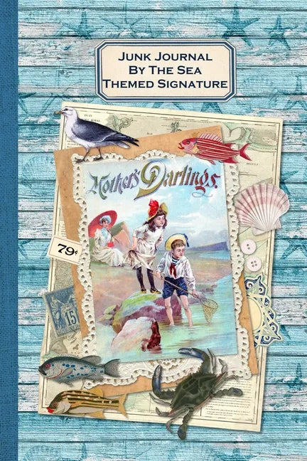 Junk Journal By The Sea Themed Signature: Full color 6 x 9 slim Paperback with ephemera to cut out and paste in - no sewing needed! - Paperback