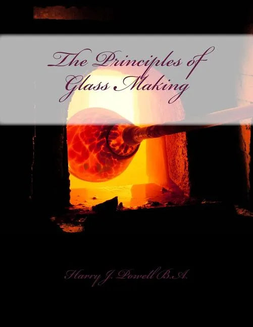 The Principles of Glass Making - Paperback