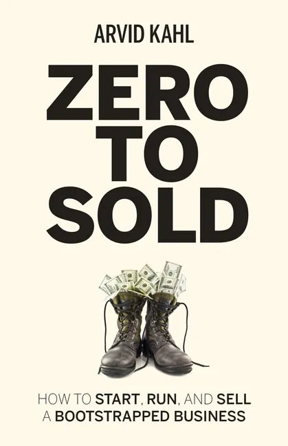 Zero to Sold: How to Start, Run, and Sell a Bootstrapped Business - Paperback