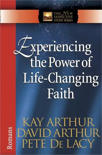 Experiencing the Power of Life-Changing Faith: Romans - Paperback