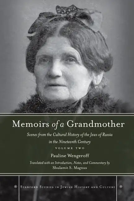 Memoirs of a Grandmother: Scenes from the Cultural History of the Jews of Russia in the Nineteenth Century, Volume Two - Hardcover