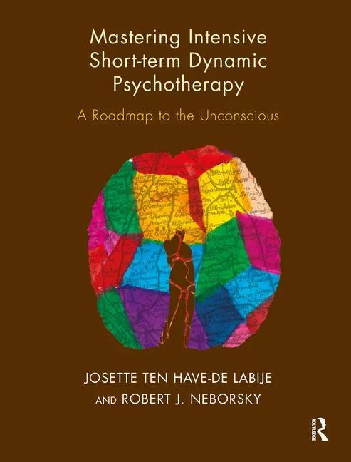 Mastering Intensive Short-Term Dynamic Psychotherapy: A Roadmap to the Unconscious - Paperback