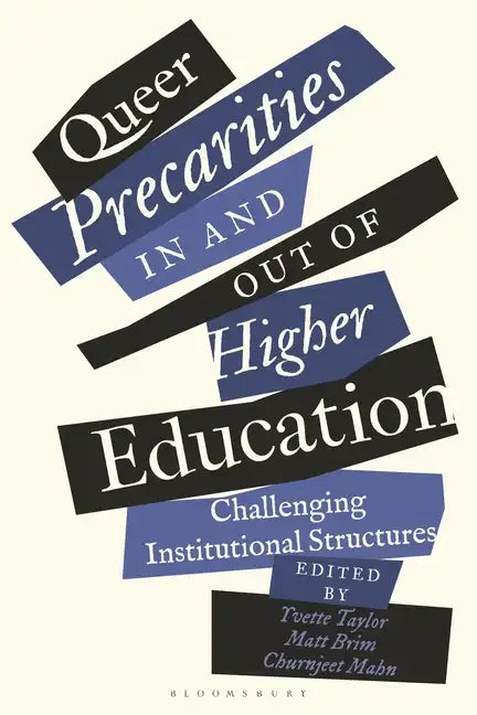 Queer Precarities in and out of Higher Education: Challenging Institutional Structures - Hardcover