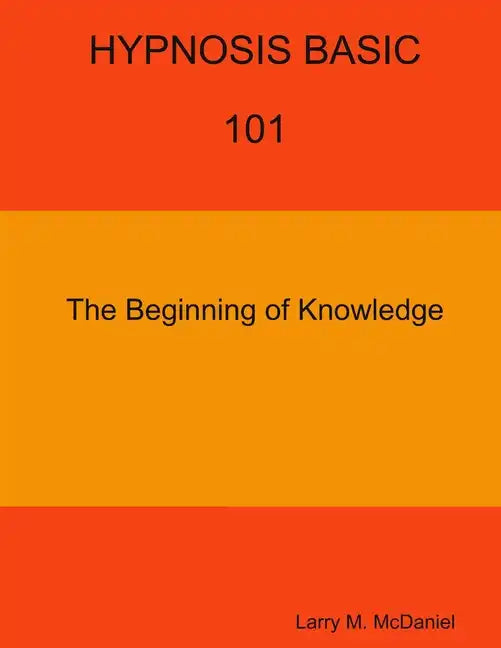 HYPNOSIS BASIC -101 - The Beginning of Knowledge - Paperback
