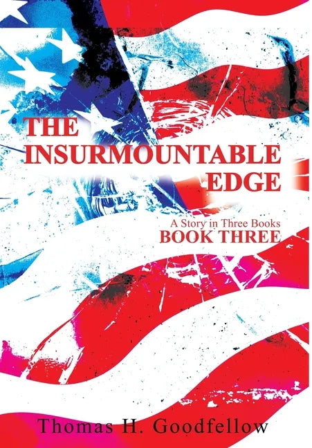 The Insurmountable Edge Book Three: A Story in Three Books - Hardcover