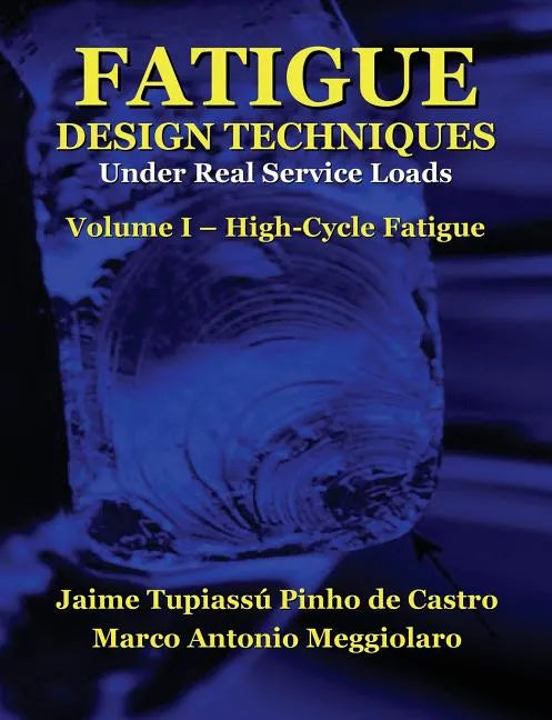 Fatigue Design Techniques: Vol. I - High-Cycle Fatigue - Paperback