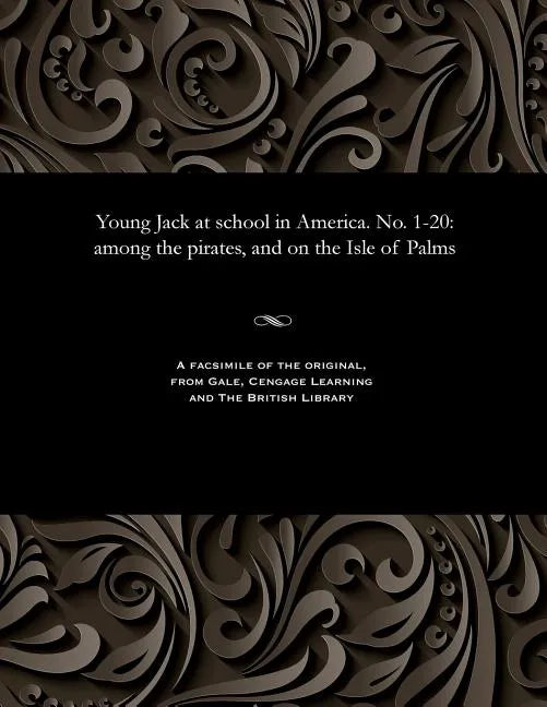 Young Jack at School in America. No. 1-20: Among the Pirates, and on the Isle of Palms - Paperback