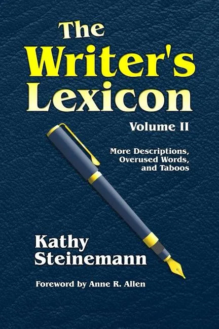 The Writer's Lexicon Volume II: More Descriptions, Overused Words, and Taboos - Paperback