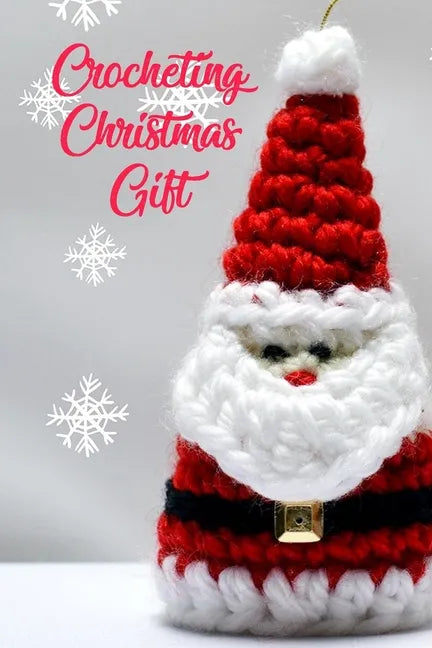 Crocheting Christmas Gift: Gift for Christmas - Paperback