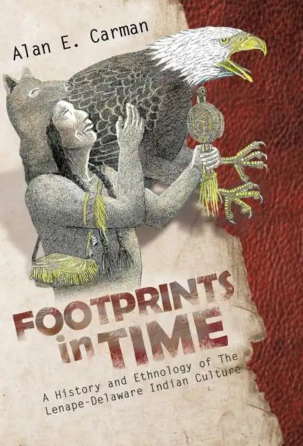 Footprints in Time: A History and Ethnology of the Lenape-Delaware Indian Culture - Hardcover