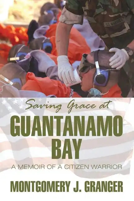 Saving Grace at Guantanamo Bay: A Memoir of a Citizen Warrior - Paperback