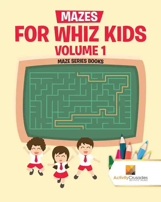 Mazes for Whiz Kids Volume 1: Maze Series Books - Paperback