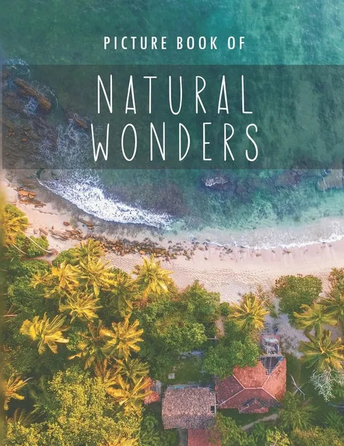 Picture Book of Natural Wonders: for Alzheimer's Patients and Seniors with Dementia. - Paperback