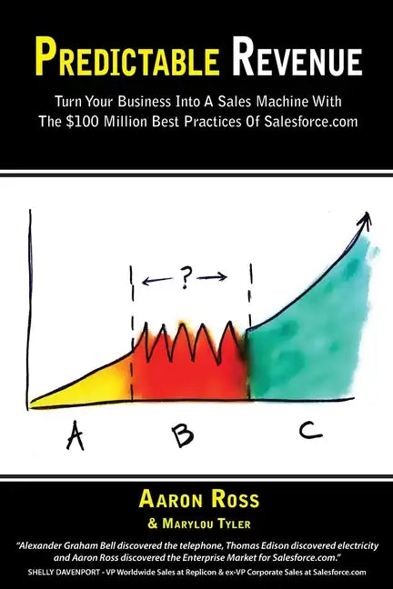 Predictable Revenue: Turn Your Business Into a Sales Machine with the $100 Million Best Practices of Salesforce.com - Paperback