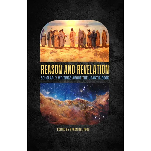 Reason and Revelation: Scholarly Essays about the Urantia Book - Paperback