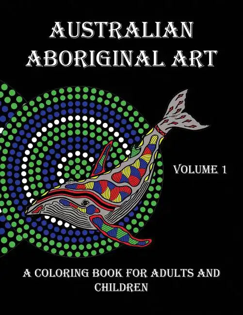 Australian Aboriginal Art: A Coloring Book for Adults and Children - Paperback