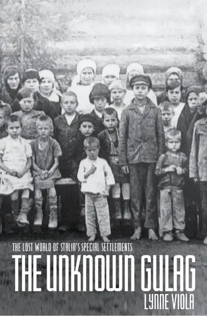 The Unknown Gulag: The Lost World of Stalin's Special Settlements - Paperback