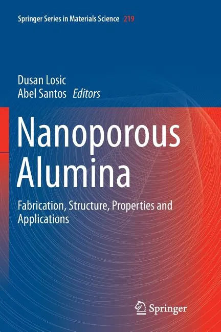 Nanoporous Alumina: Fabrication, Structure, Properties and Applications - Paperback