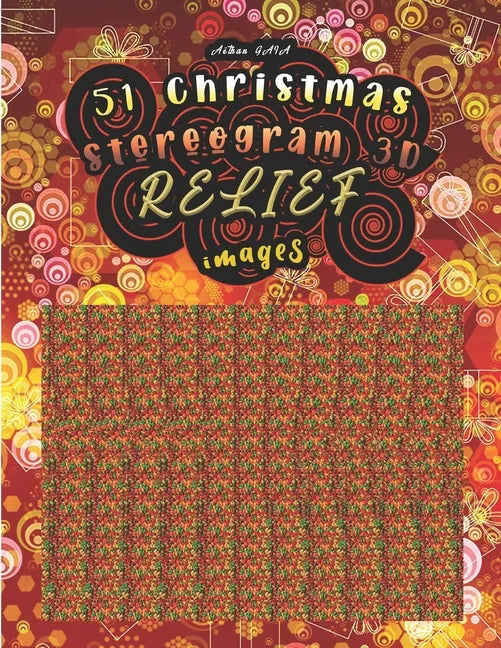 51 christmas stereogram 3D RELIEF images: Have fun discovering the 51 hidden images (solutions are at the end of the book) - Paperback