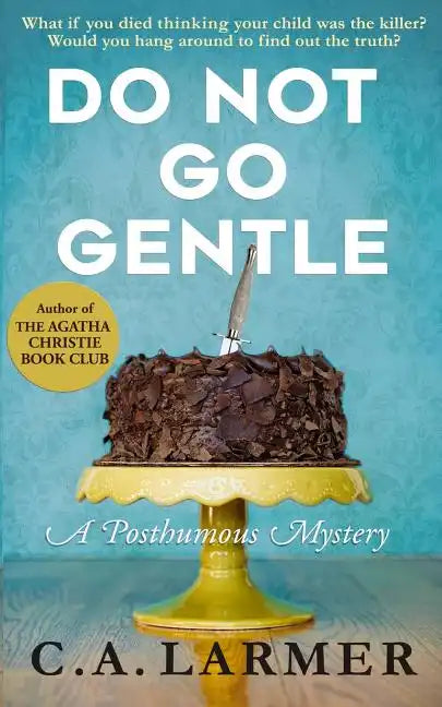 Do Not Go Gentle: A Posthumous Mystery - Paperback