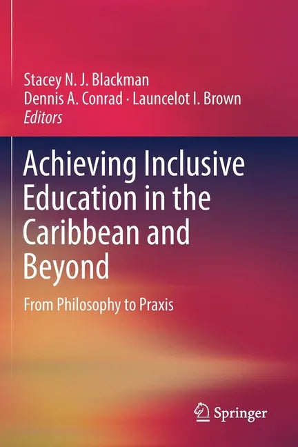 Achieving Inclusive Education in the Caribbean and Beyond: From Philosophy to Praxis - Paperback