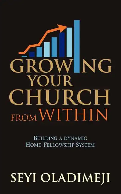 Growing Your Church from Within: Building a Dynamic Home-Fellowship System - Paperback