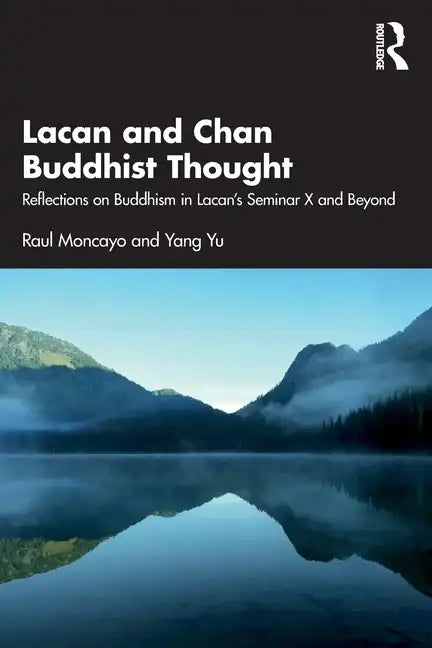 Lacan and Chan Buddhist Thought: Reflections on Buddhism in Lacan's Seminar X and Beyond - Paperback