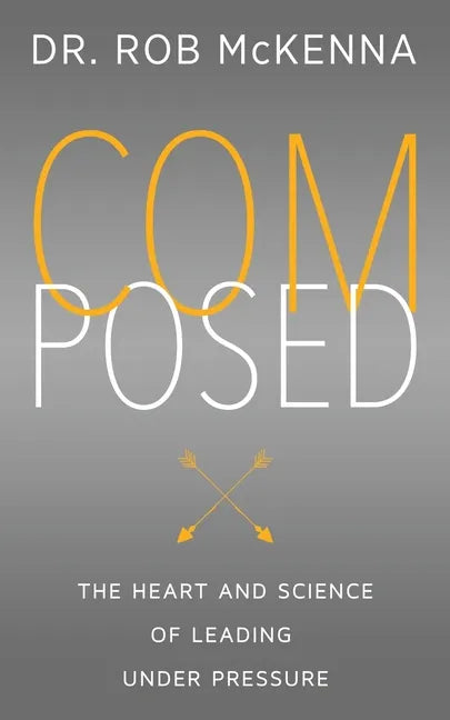 Composed: The Heart and Science of Leading Under Pressure - Paperback