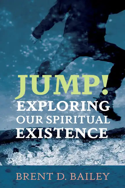 Jump! Exploring Our Spiritual Existence - Hardcover