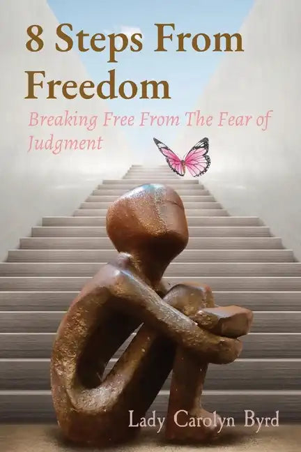 8 Steps From Freedom: Breaking Free From The Fear of Judgment - Paperback