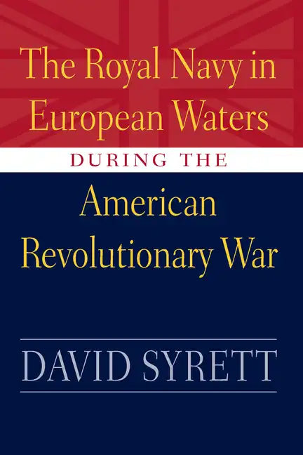Royal Navy in European Waters During the American Revolutionary War - Hardcover