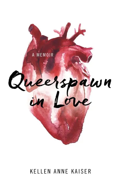 Queerspawn in Love: A Memoir - Paperback