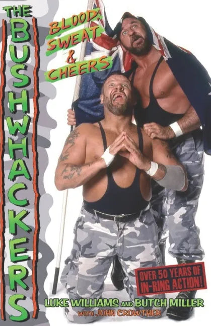 The Bushwhackers: Blood, Sweat & Cheers - Paperback