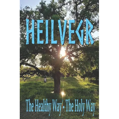Heilvegr: The Healthy Way, The Holy Way - Paperback