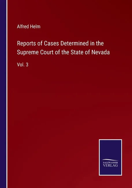 Reports of Cases Determined in the Supreme Court of the State of Nevada: Vol. 3 - Paperback