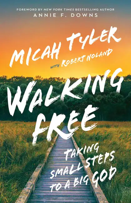 Walking Free: Taking Small Steps to a Big God - Hardcover