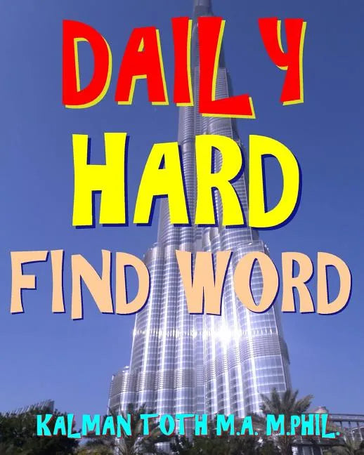 Daily Hard Find Word: 300 Entertaining Themed Word Search Puzzles - Paperback