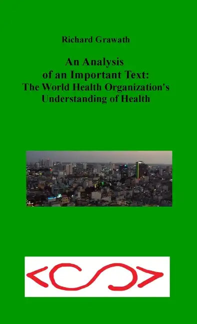 An Analysis of an Important Text: The World Health Organization's Understanding of Health - Paperback