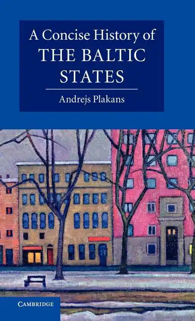 A Concise History of the Baltic States - Hardcover
