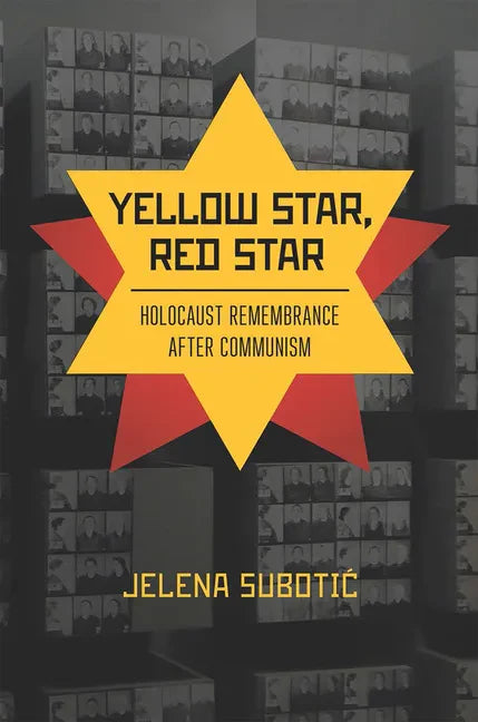Yellow Star, Red Star: Holocaust Remembrance After Communism - Hardcover