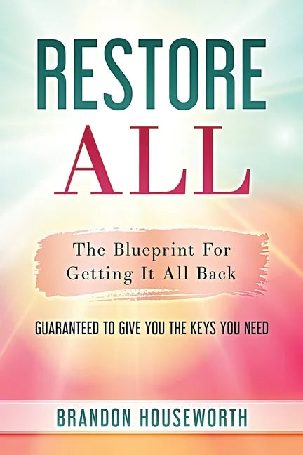 Restore All: The Blueprint For Getting It All Back - Paperback