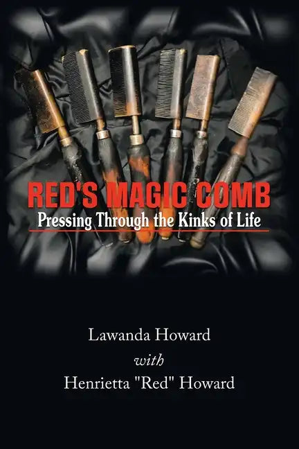 Red's Magic Comb: Pressing Through the Kinks of Life - Paperback
