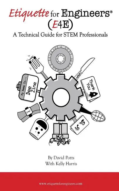 Etiquette for Engineers: A Technical Guide for STEM Professionals - Paperback