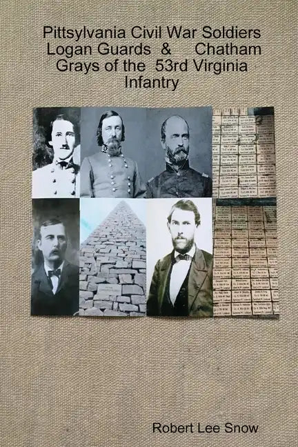 Pittsylvania Civil War Soldiers: Logan Guards & Chatham Grays of the 53rd Virginia Infantry - Paperback