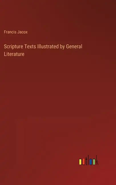 Scripture Texts Illustrated by General Literature - Hardcover
