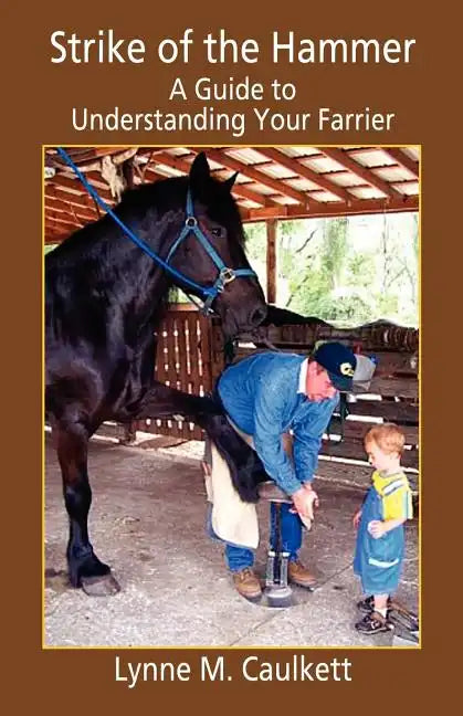 Strike of the Hammer - A Guide to Understanding Your Farrier - Paperback