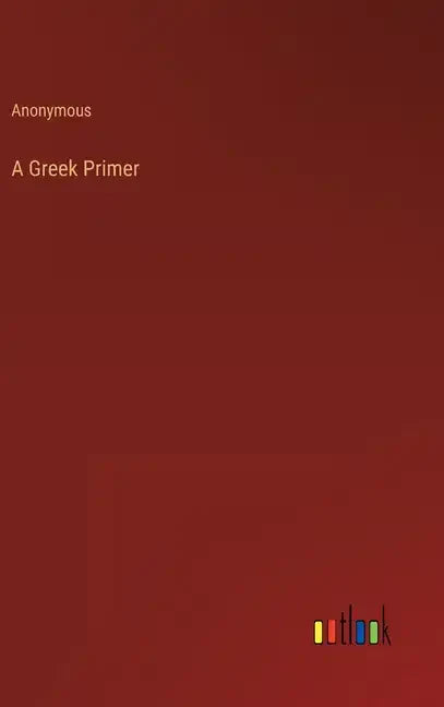 A Greek Primer - Hardcover
