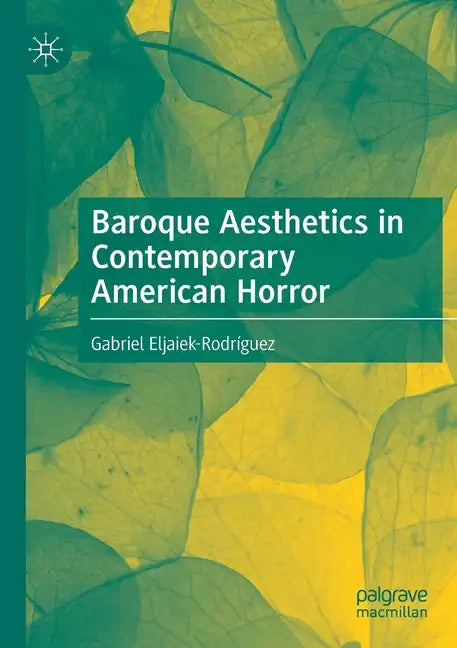 Baroque Aesthetics in Contemporary American Horror - Paperback