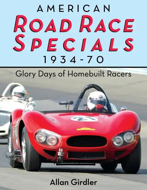 American Road Race Specials, 1934-70: Glory Days of Homebuilt Racers - Paperback