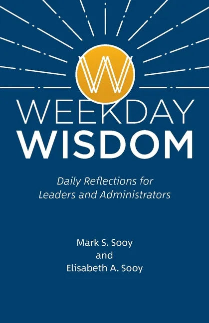 Weekday Wisdom: Daily Reflections for Leaders and Administrators - Paperback
